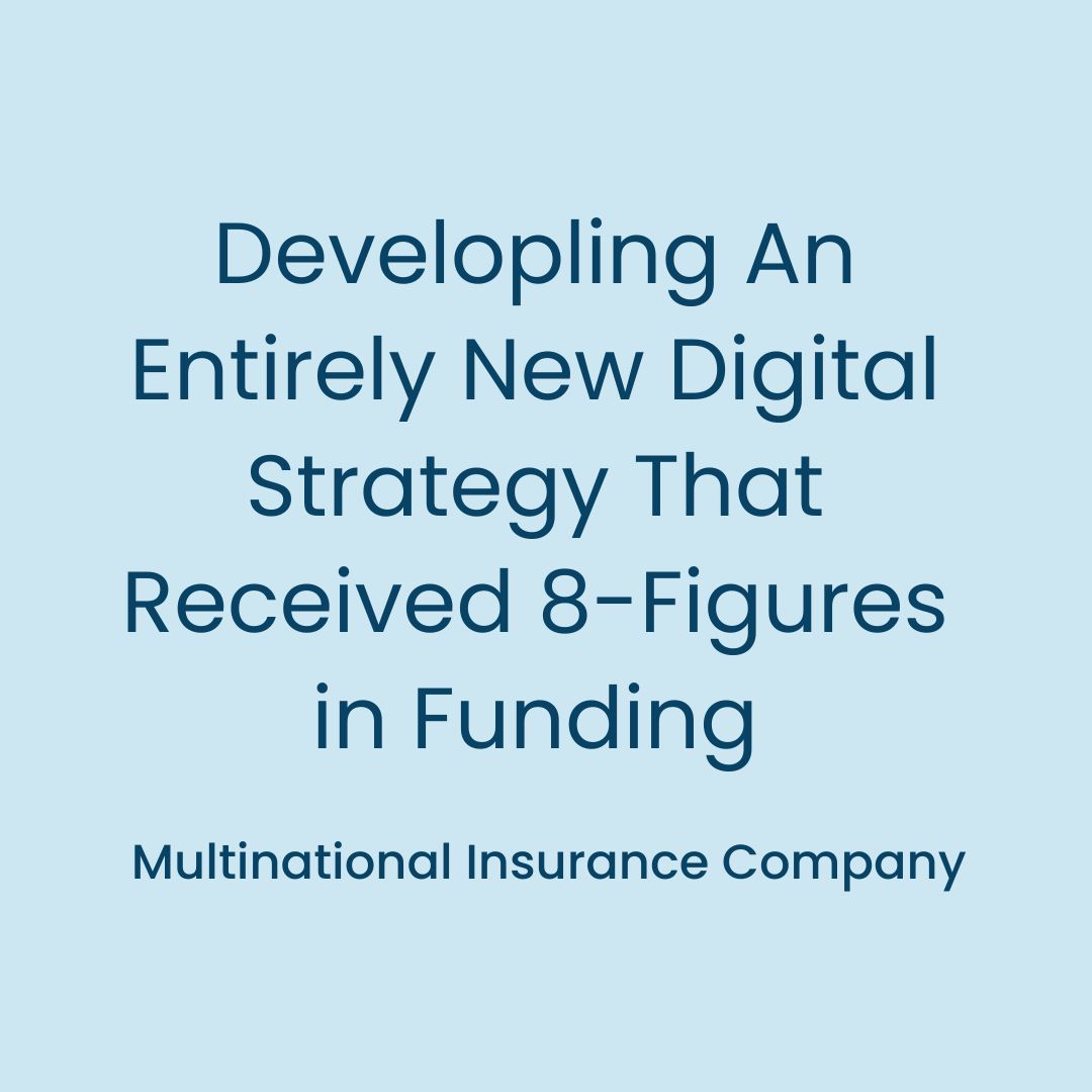 Developing An Entirely New Digital Strategy That Received 8-Figures in Funding